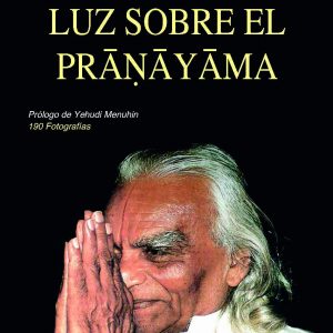 IYENGAR, B.K.S. Luz sobre el Pranayama